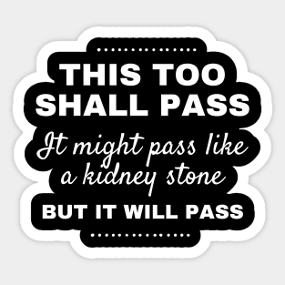 Playful Humorous Funny quote - This too shall pass Sticker